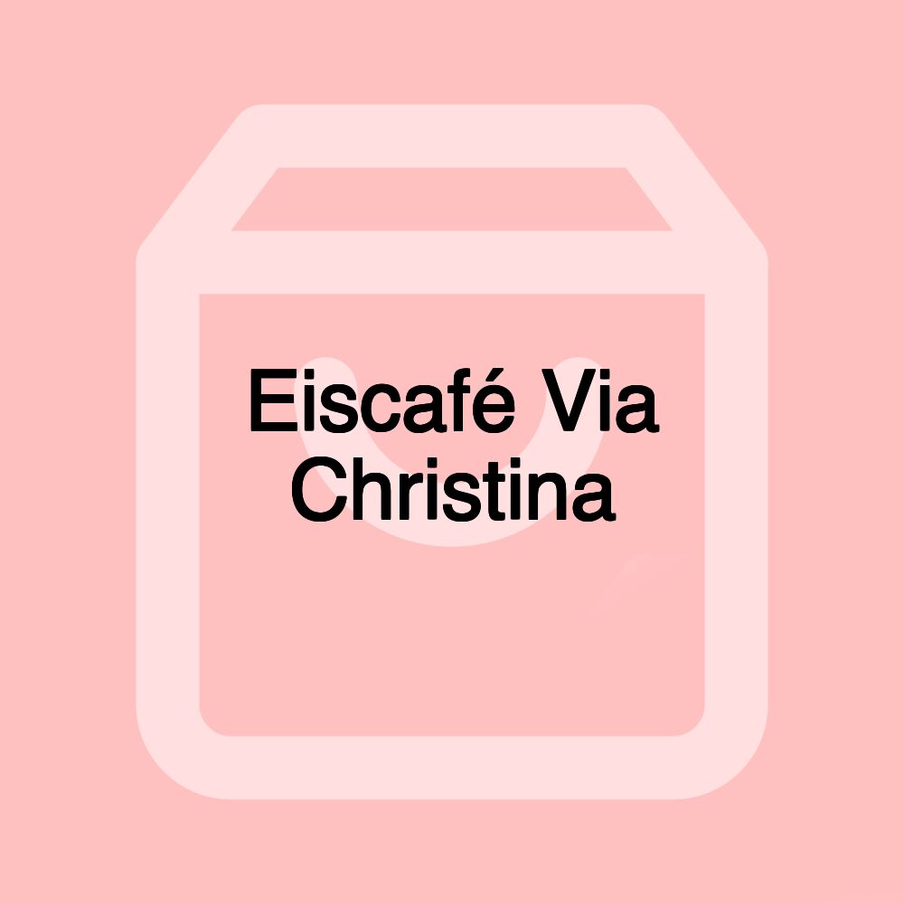 Eiscafé Via Christina