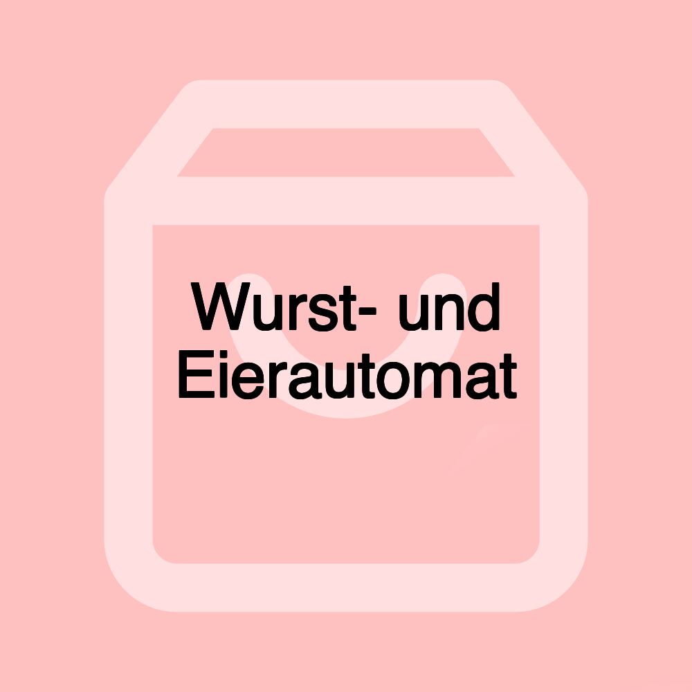 Wurst- und Eierautomat