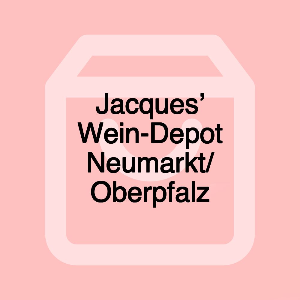 Jacques’ Wein-Depot Neumarkt/ Oberpfalz