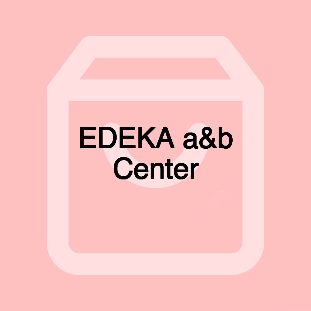 EDEKA a&b Center