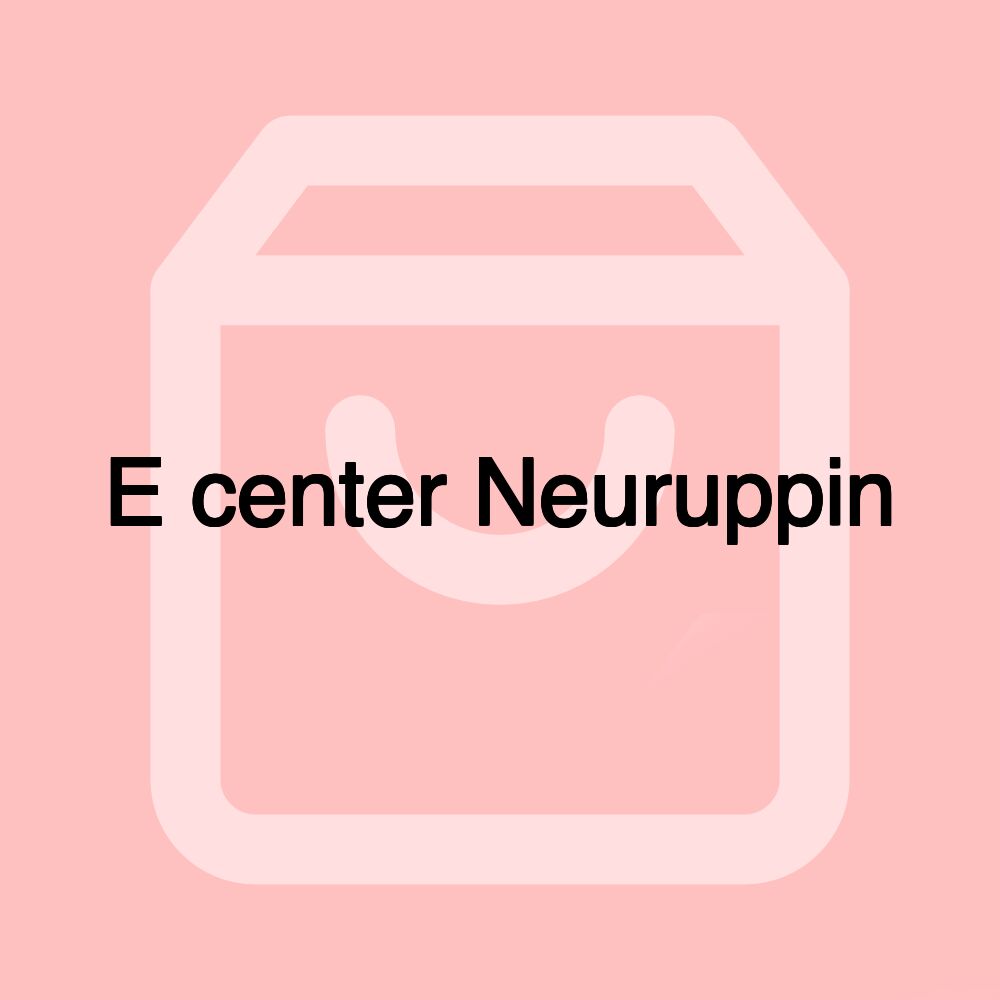 E center Neuruppin