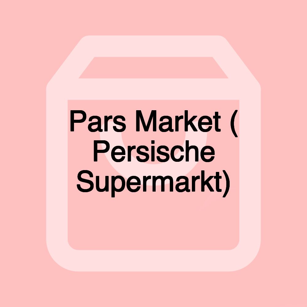 Pars Market ( Persische Supermarkt)