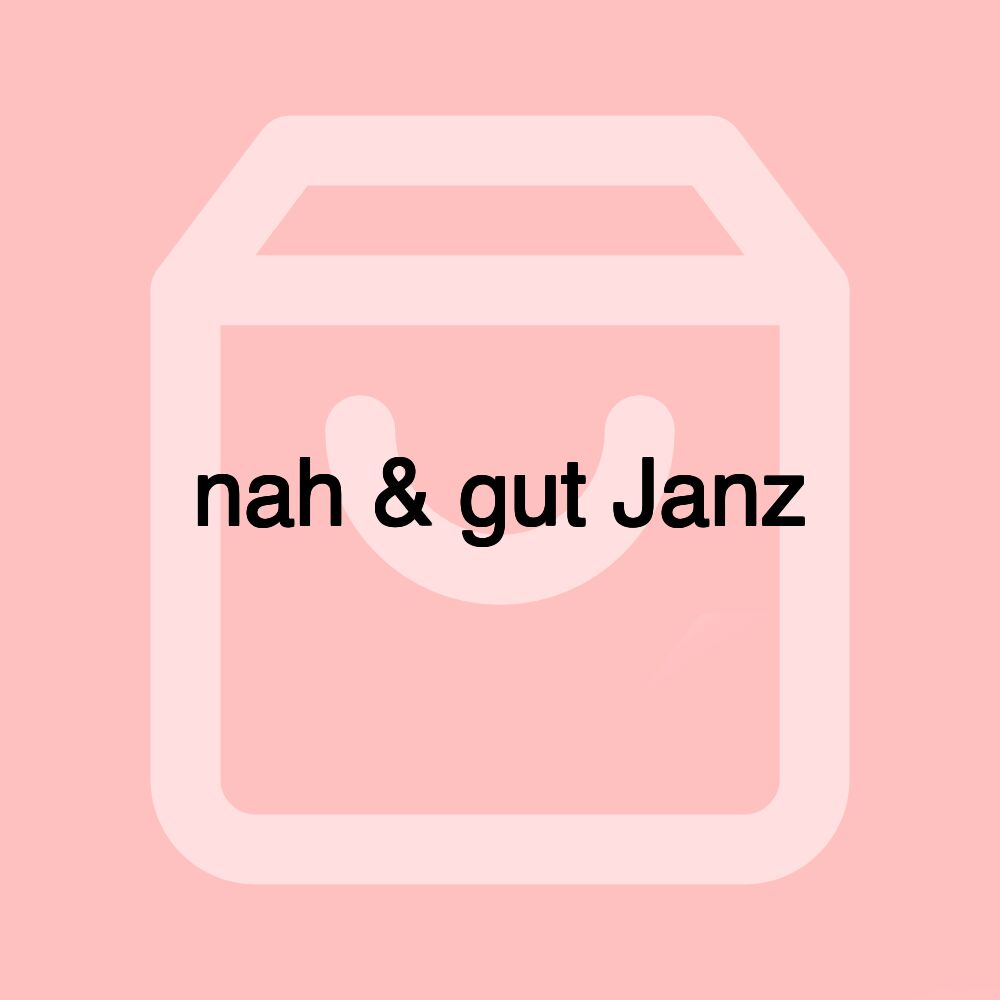 nah & gut Janz