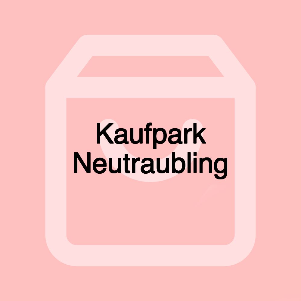 Kaufpark Neutraubling