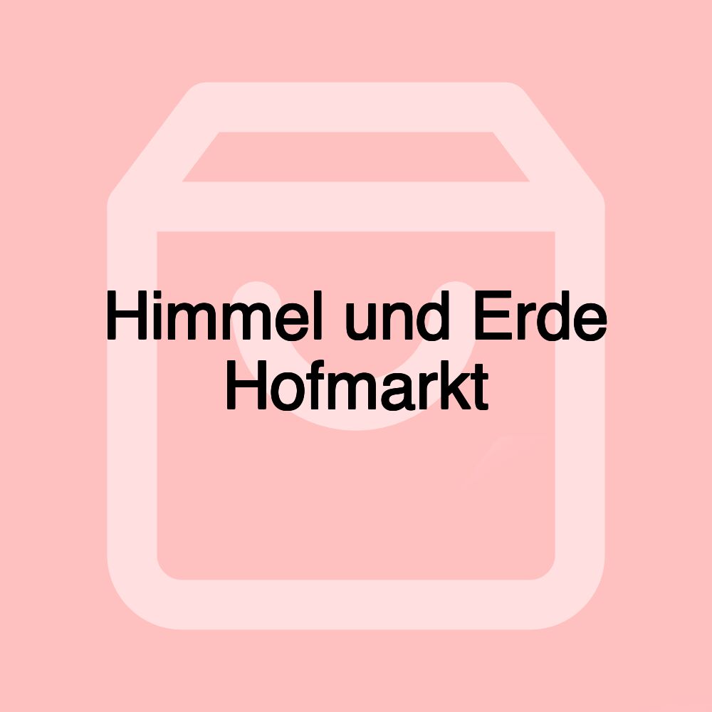 Himmel und Erde Hofmarkt