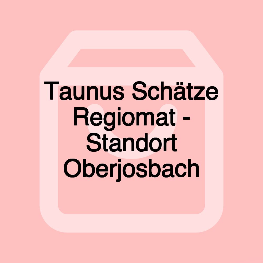 Taunus Schätze Regiomat - Standort Oberjosbach