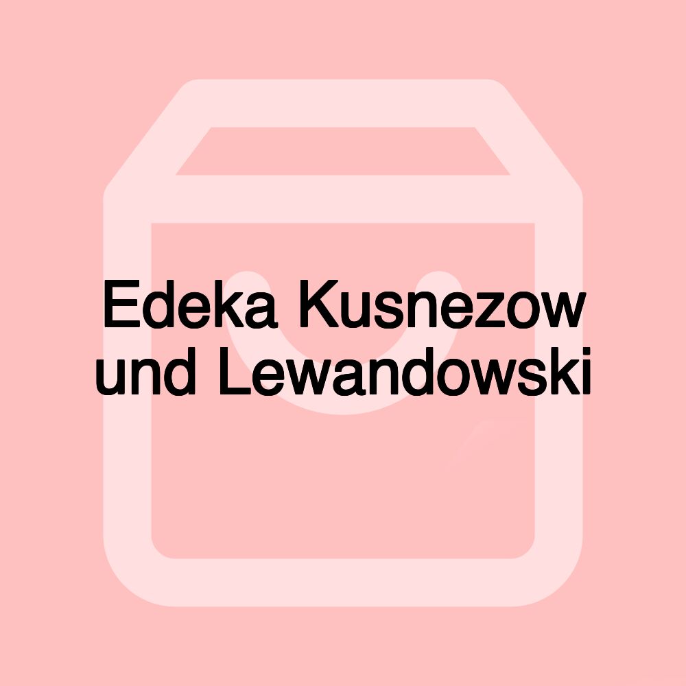 Edeka Kusnezow und Lewandowski