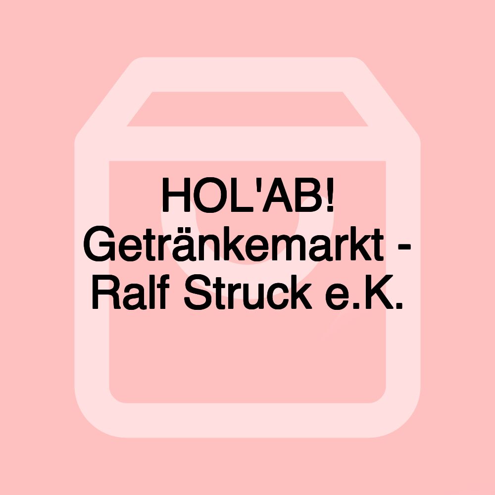 HOL'AB! Getränkemarkt - Ralf Struck e.K.