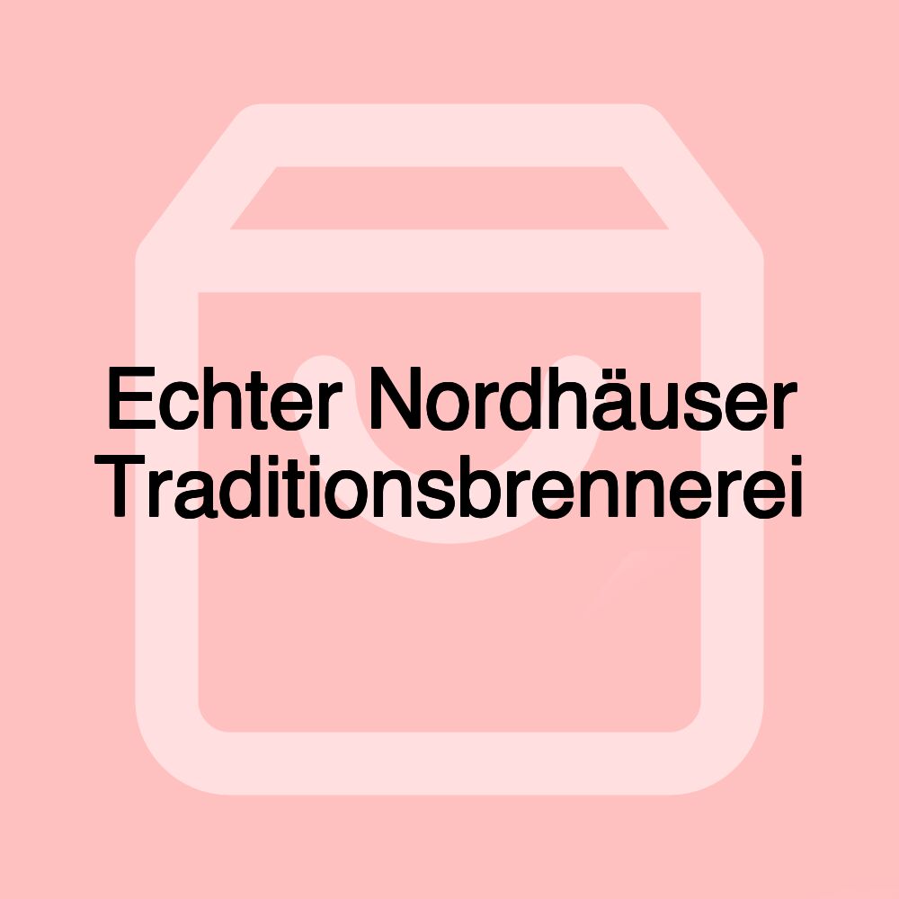 Echter Nordhäuser Traditionsbrennerei