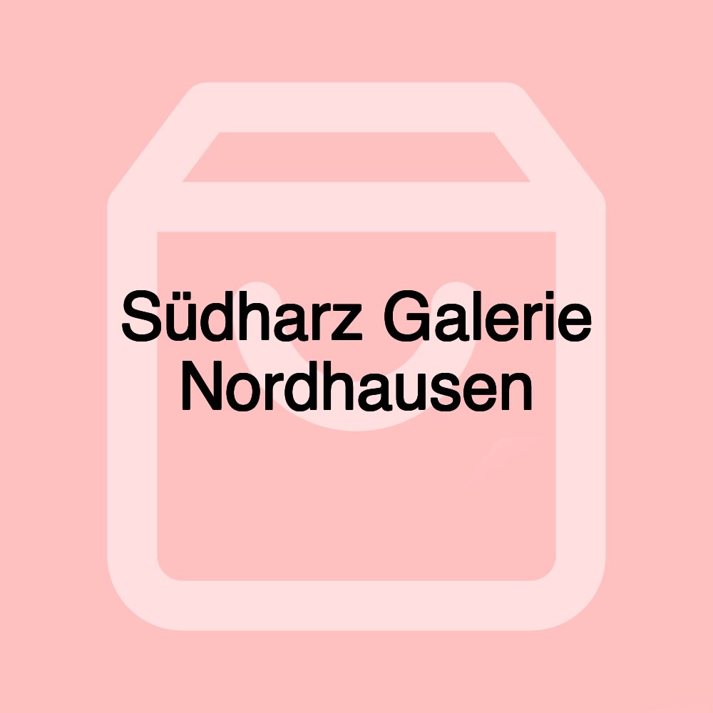 Südharz Galerie Nordhausen