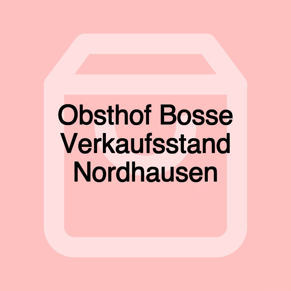 Obsthof Bosse Verkaufsstand Nordhausen