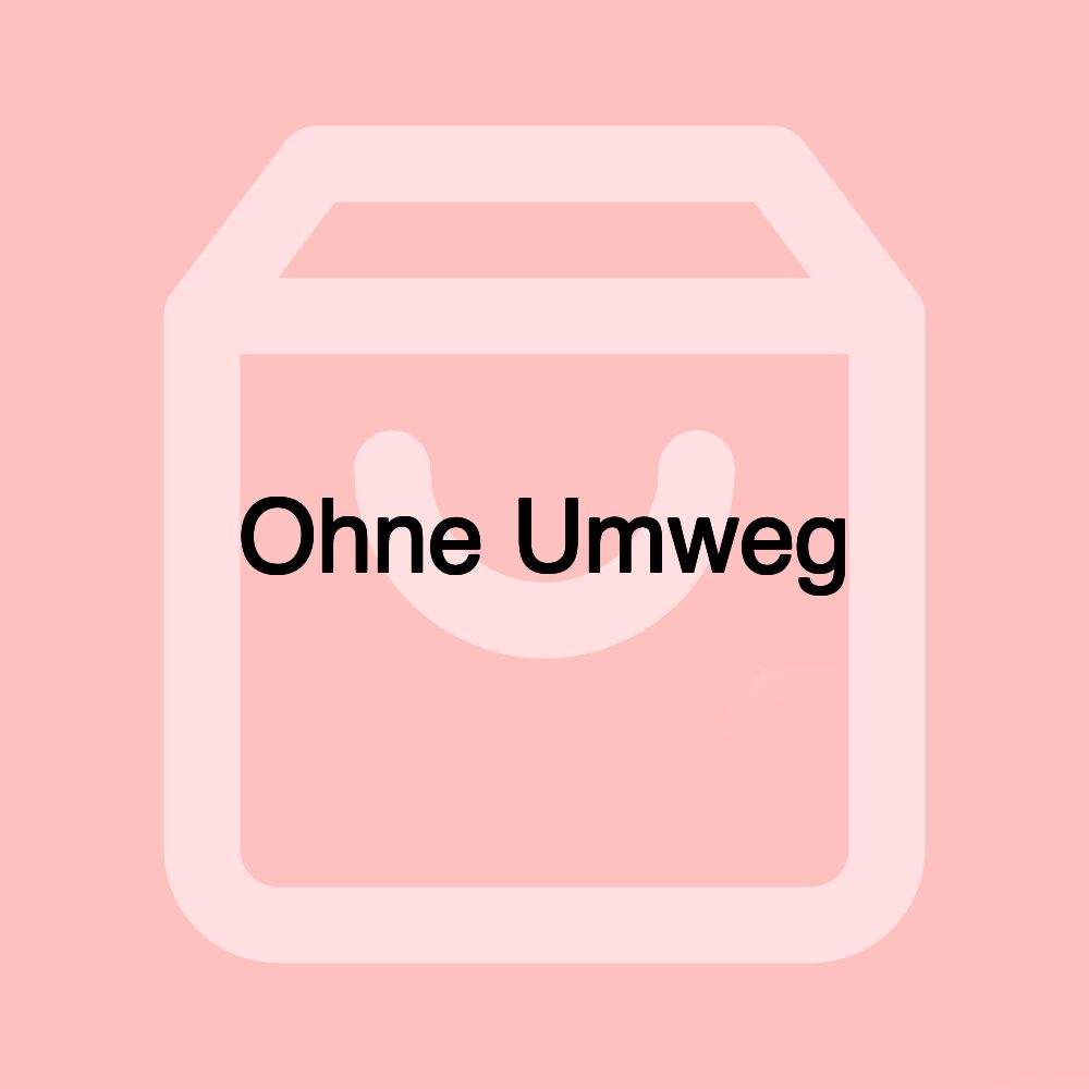 Ohne Umweg