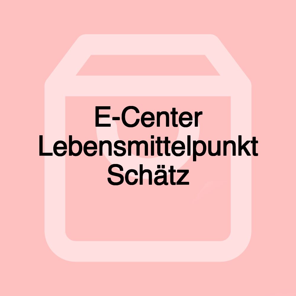 E-Center Lebensmittelpunkt Schätz