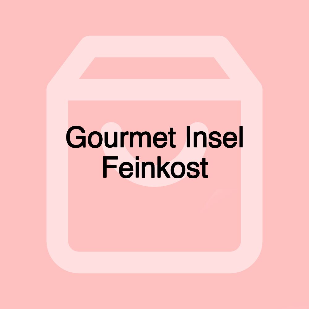 Gourmet Insel Feinkost