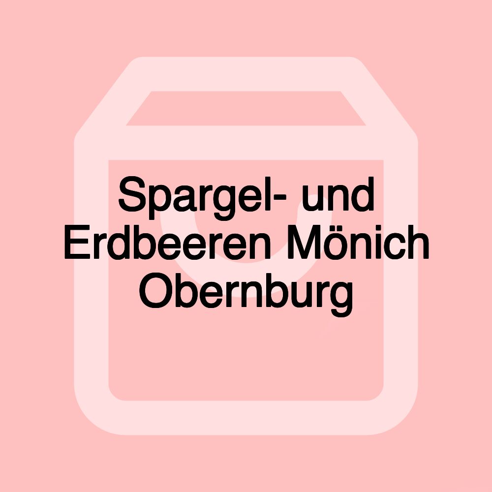 Spargel- und Erdbeeren Mönich Obernburg