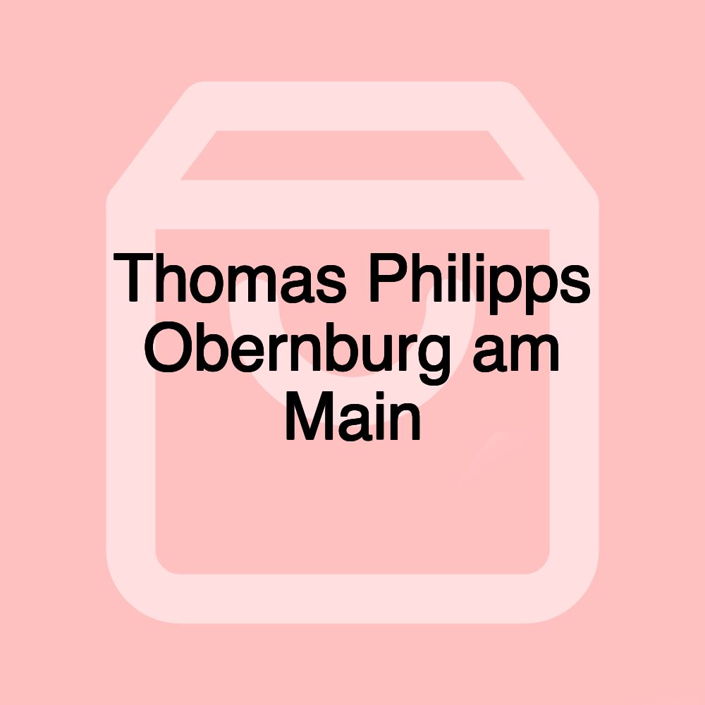 Thomas Philipps Obernburg am Main