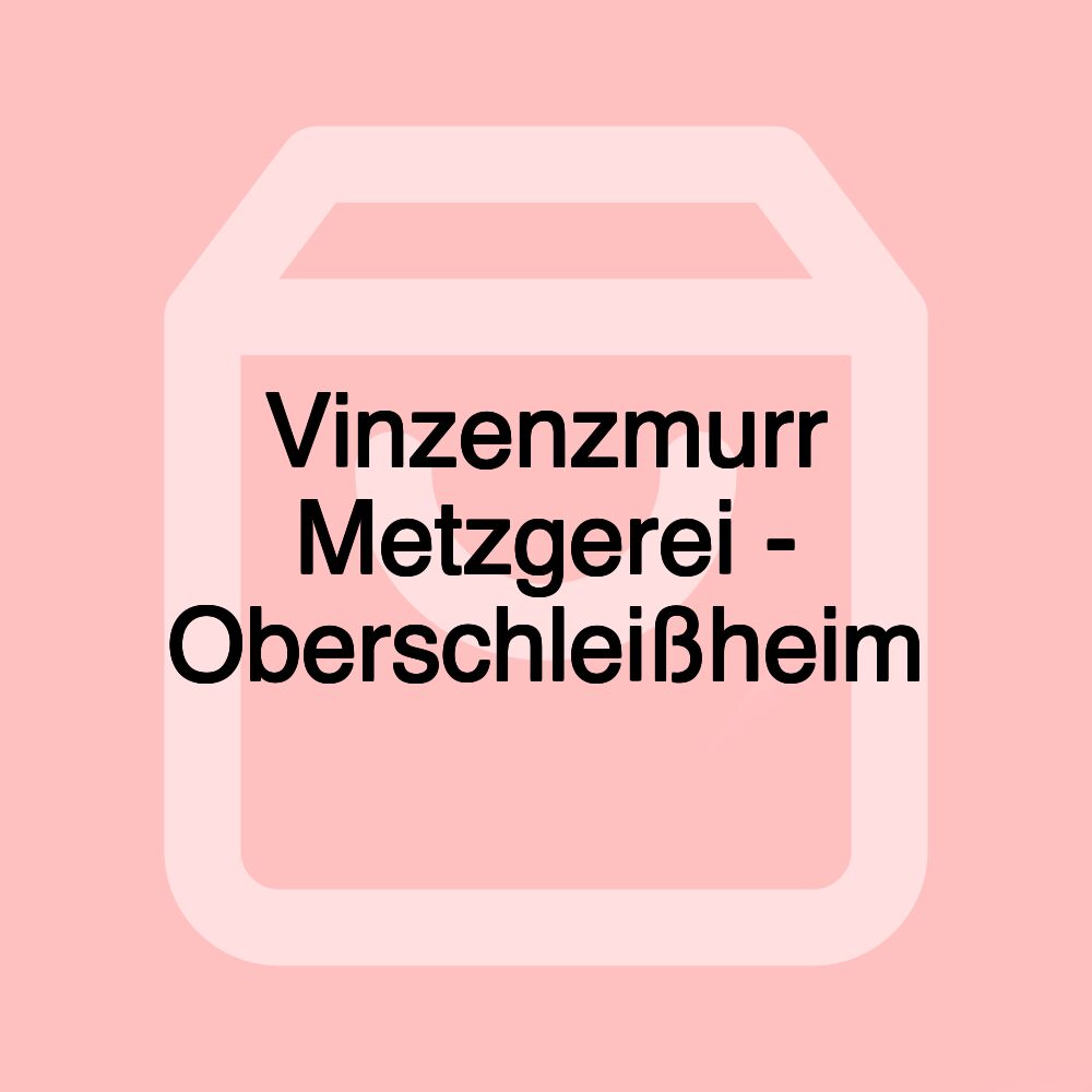 Vinzenzmurr Metzgerei - Oberschleißheim