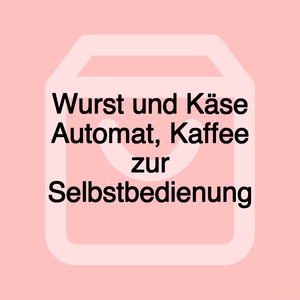 Wurst und Käse Automat, Kaffee zur Selbstbedienung