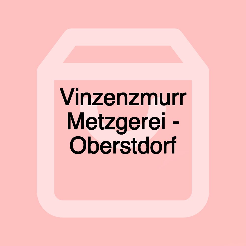 Vinzenzmurr Metzgerei - Oberstdorf