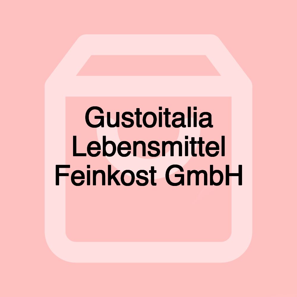 Gustoitalia Lebensmittel Feinkost GmbH