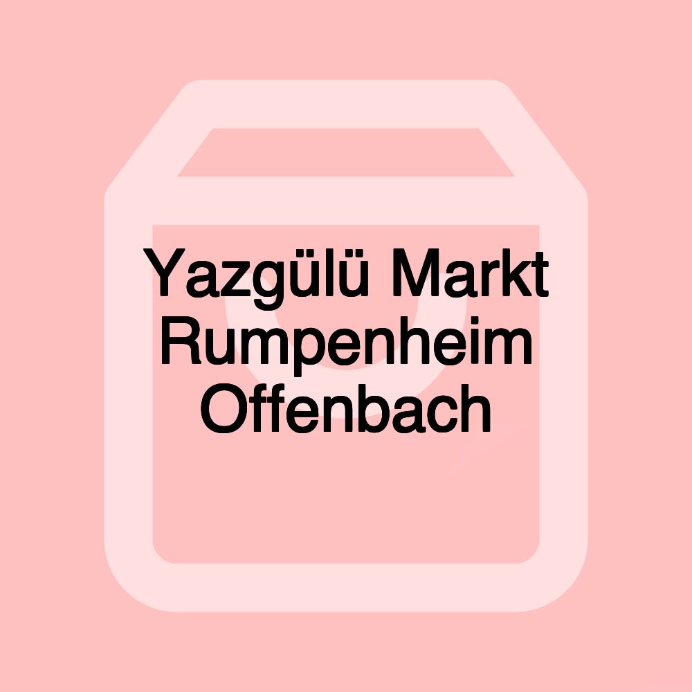 Yazgülü Markt Rumpenheim Offenbach