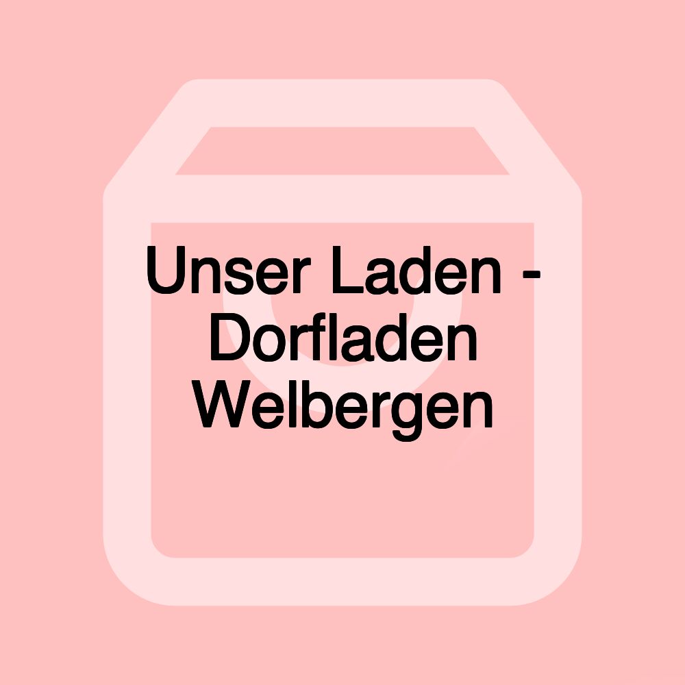 Unser Laden - Dorfladen Welbergen