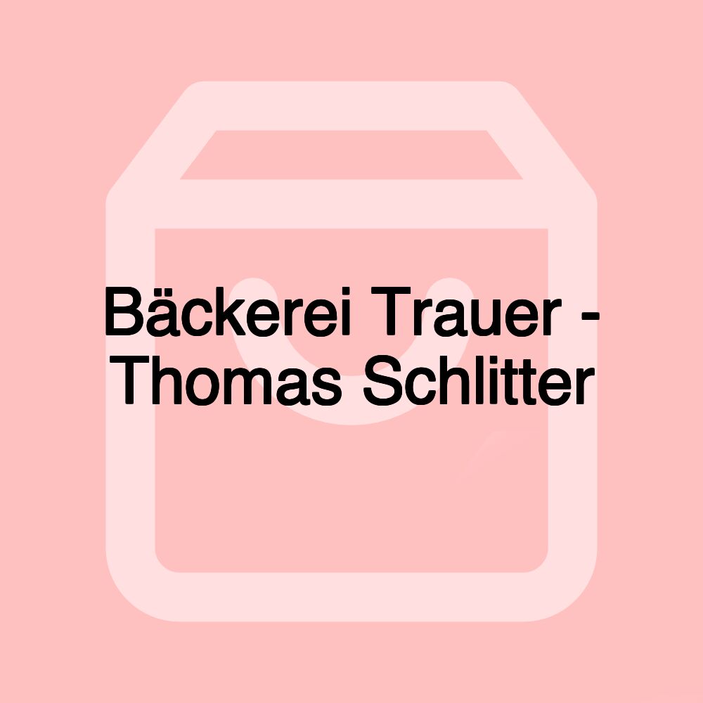 Bäckerei Trauer - Thomas Schlitter