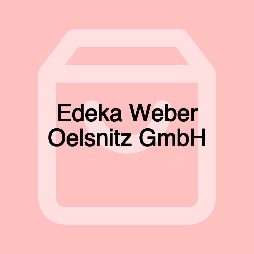 Edeka Weber Oelsnitz GmbH