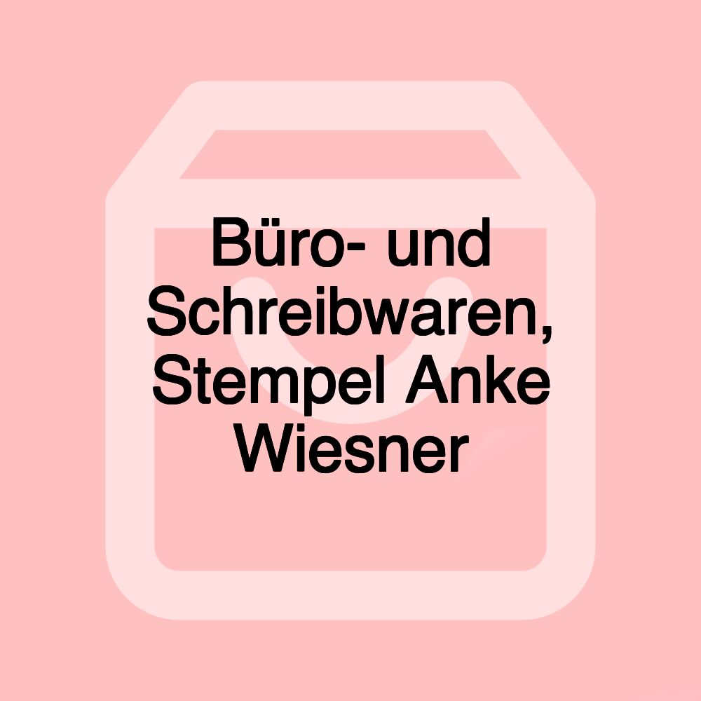 Büro- und Schreibwaren, Stempel Anke Wiesner