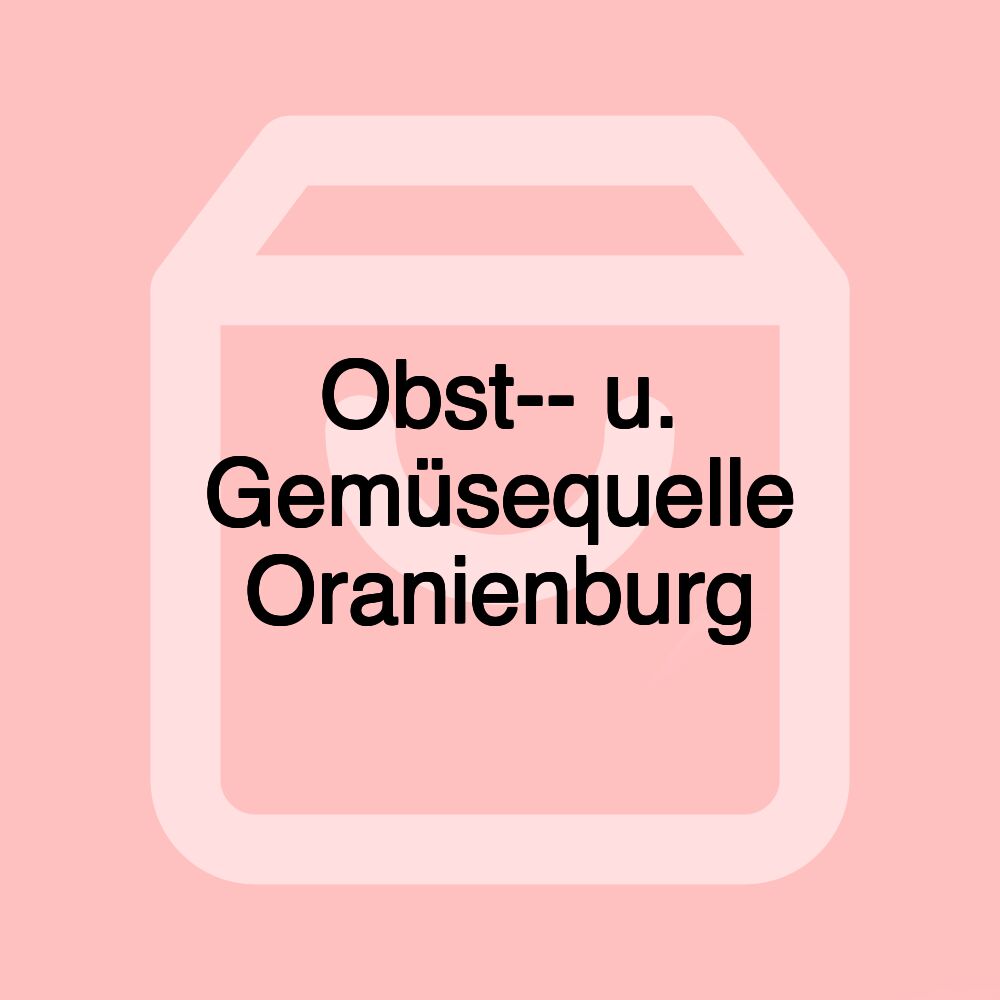 Obst-- u. Gemüsequelle Oranienburg