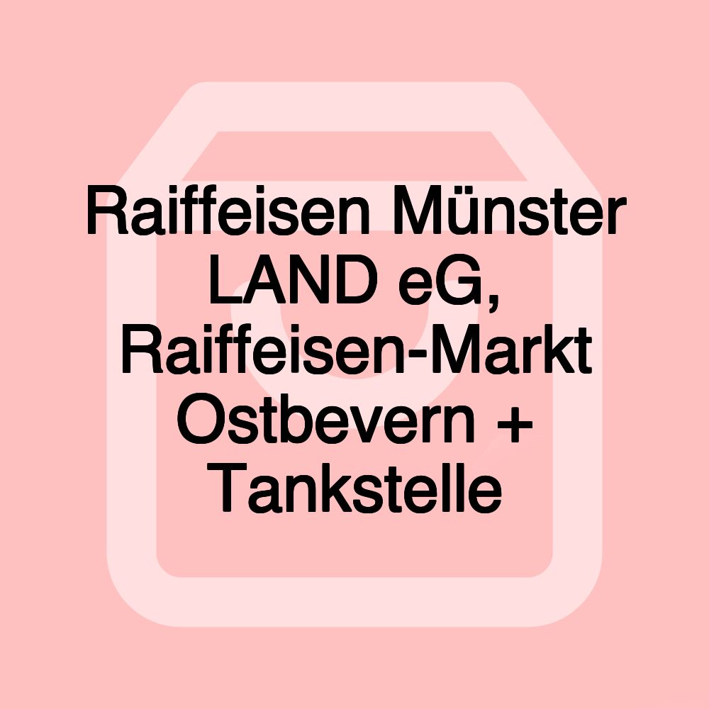 Raiffeisen Münster LAND eG, Raiffeisen-Markt Ostbevern + Tankstelle