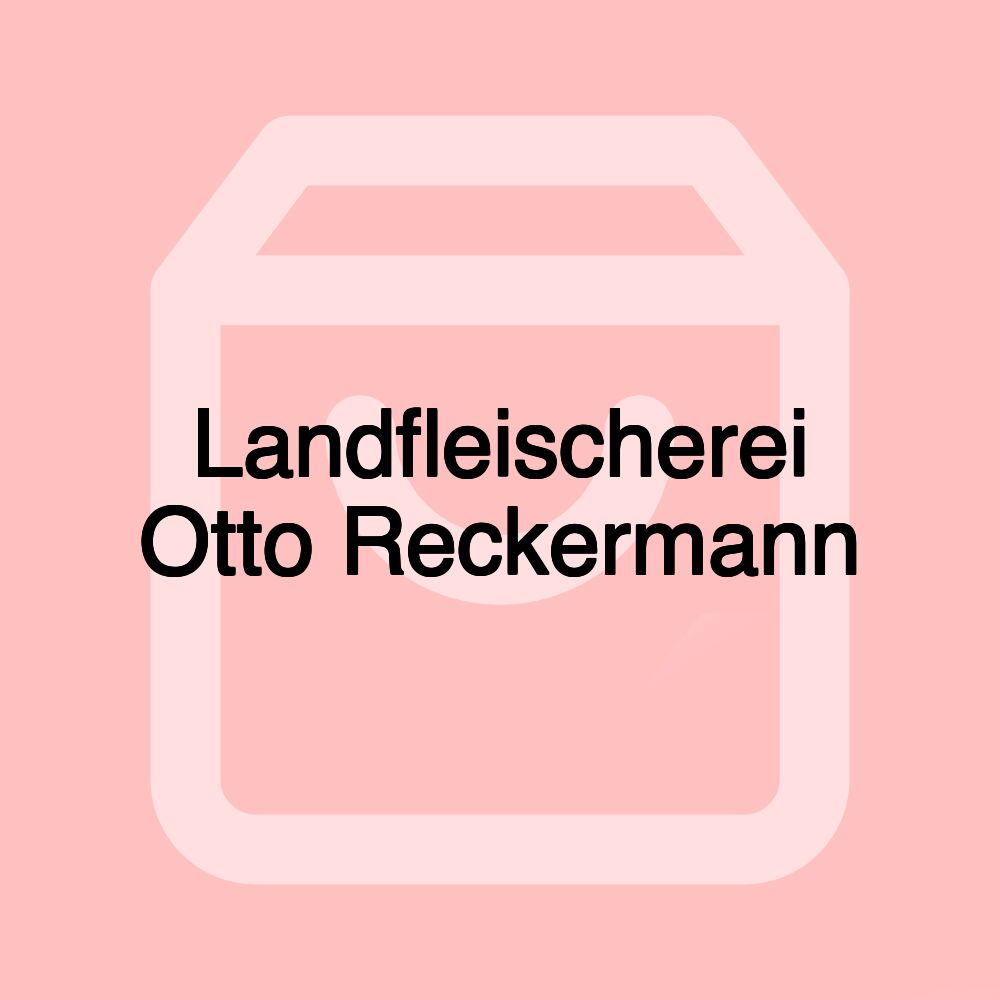 Landfleischerei Otto Reckermann