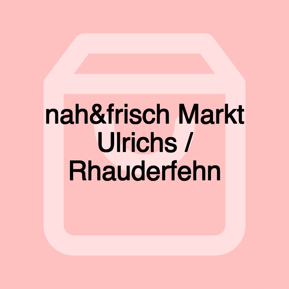 nah&frisch Markt Ulrichs / Rhauderfehn