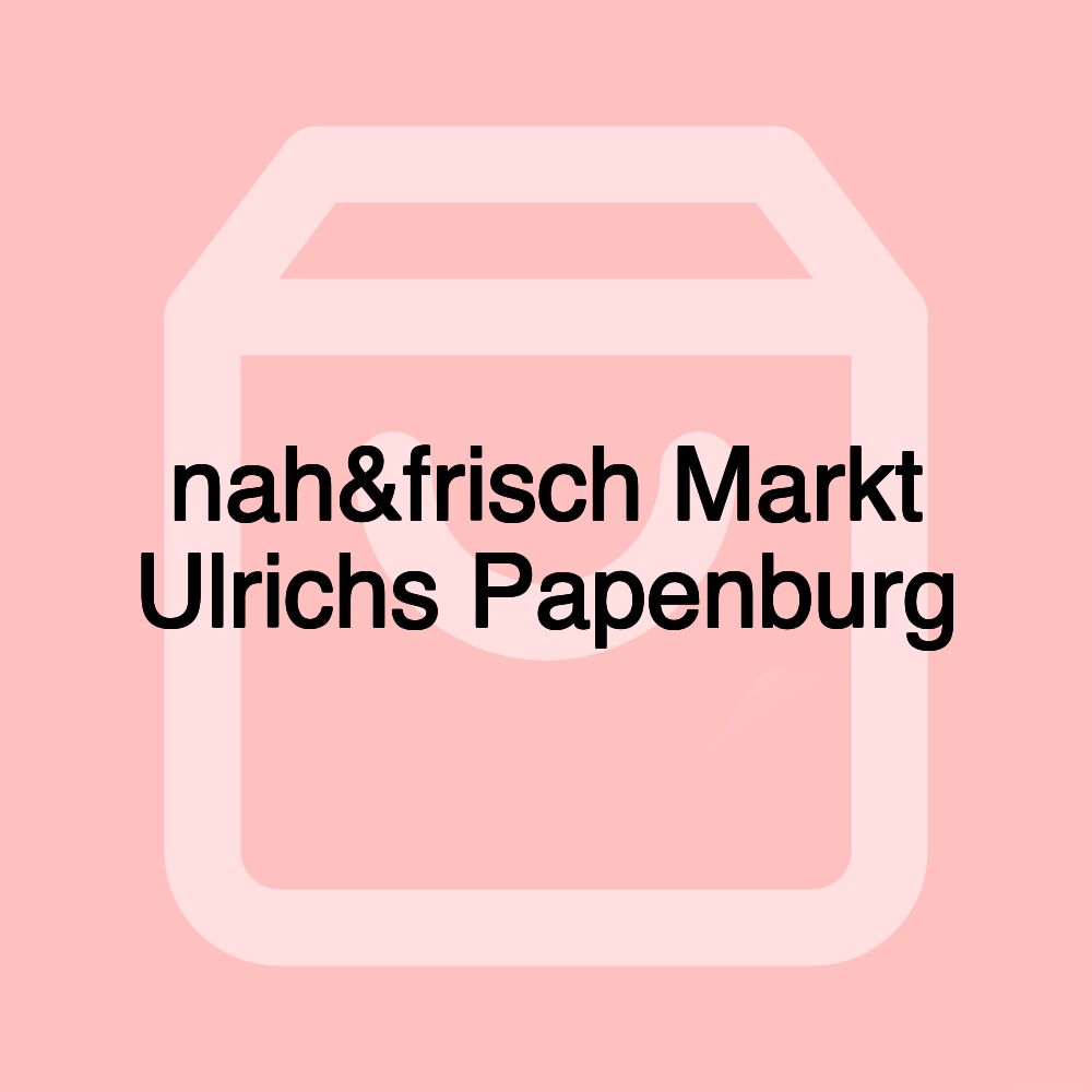 nah&frisch Markt Ulrichs Papenburg