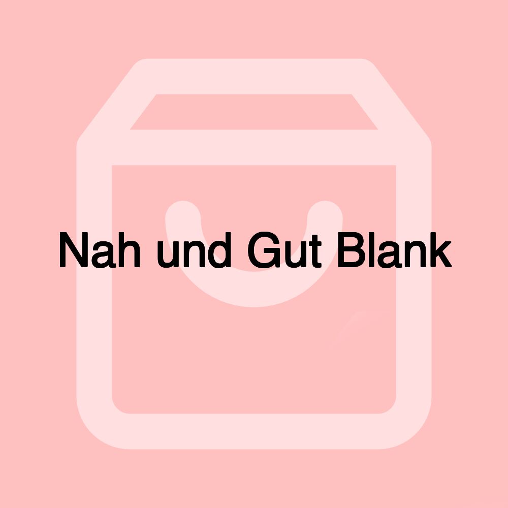 Nah und Gut Blank