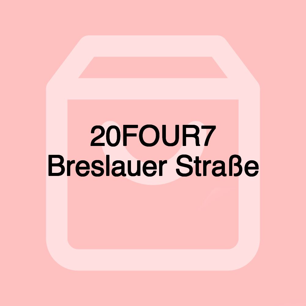 20FOUR7 Breslauer Straße