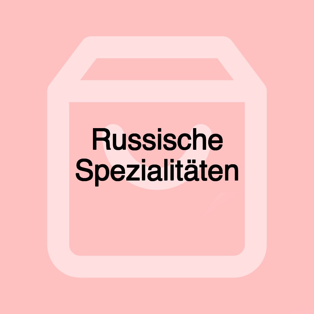 Russische Spezialitäten