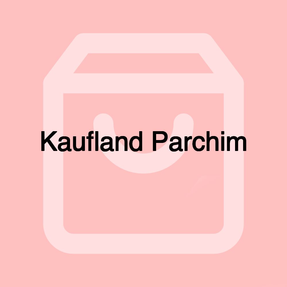 Kaufland Parchim