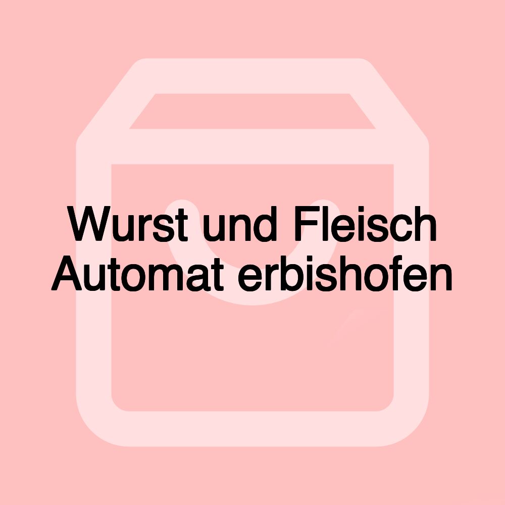 Wurst und Fleisch Automat erbishofen