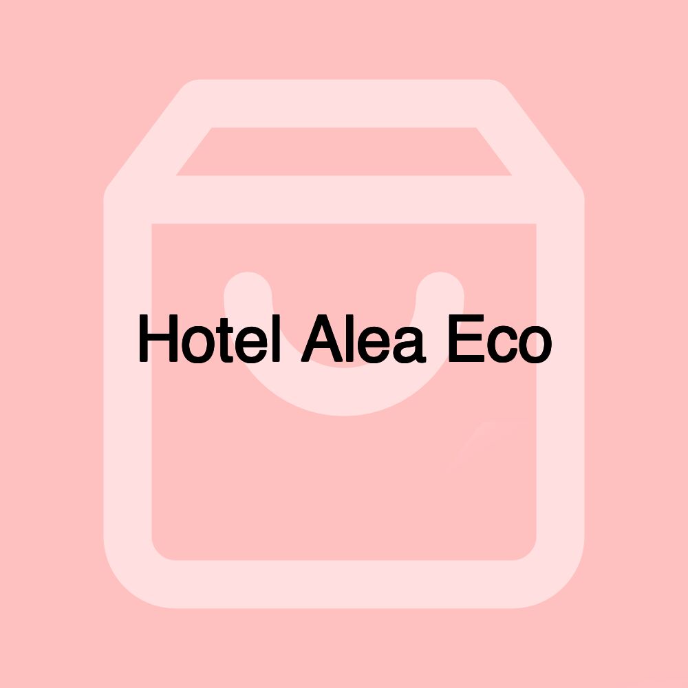 Hotel Alea Eco