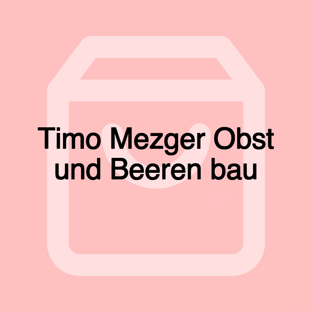 Timo Mezger Obst und Beeren bau