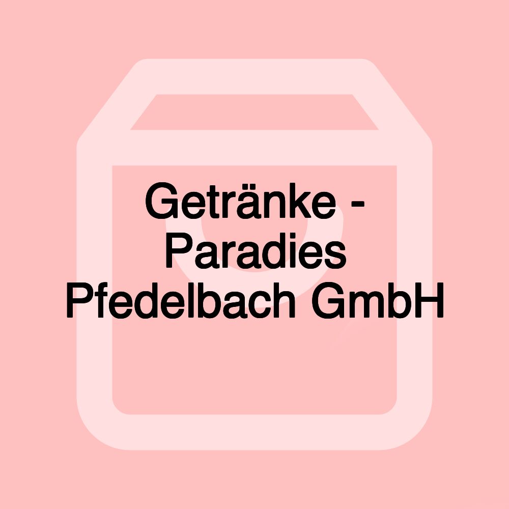 Getränke - Paradies Pfedelbach GmbH