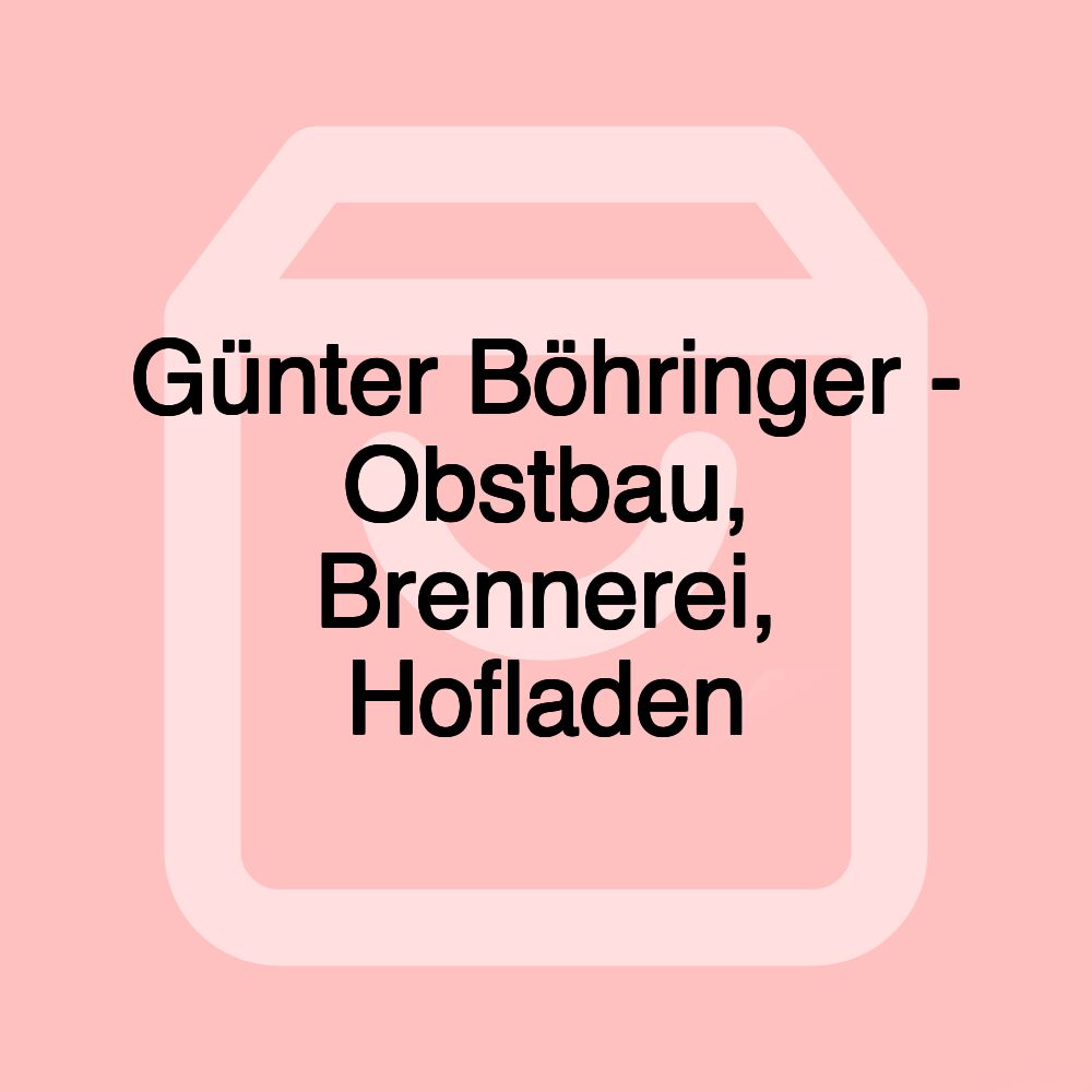 Günter Böhringer - Obstbau, Brennerei, Hofladen