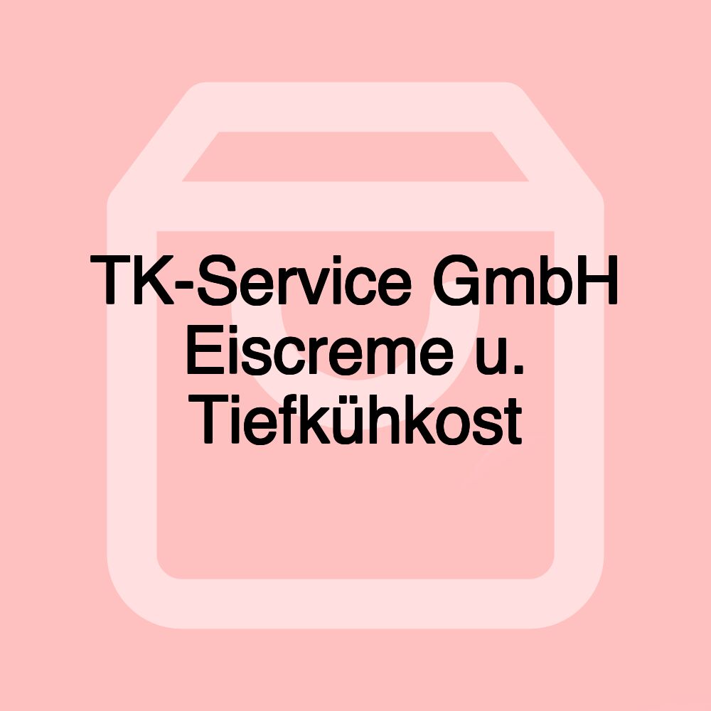 TK-Service GmbH Eiscreme u. Tiefkühkost