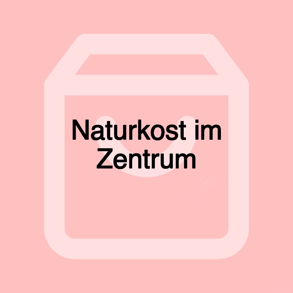 Naturkost im Zentrum