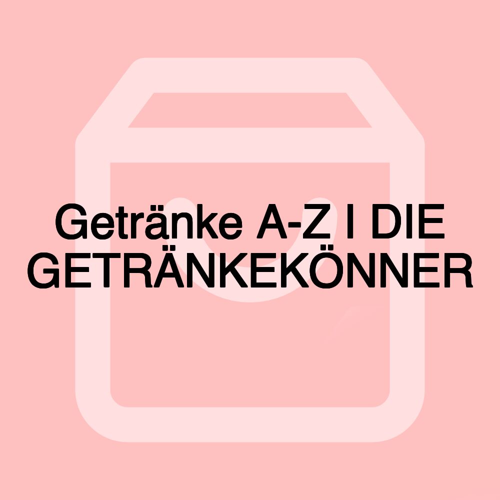 Getränke A-Z I DIE GETRÄNKEKÖNNER