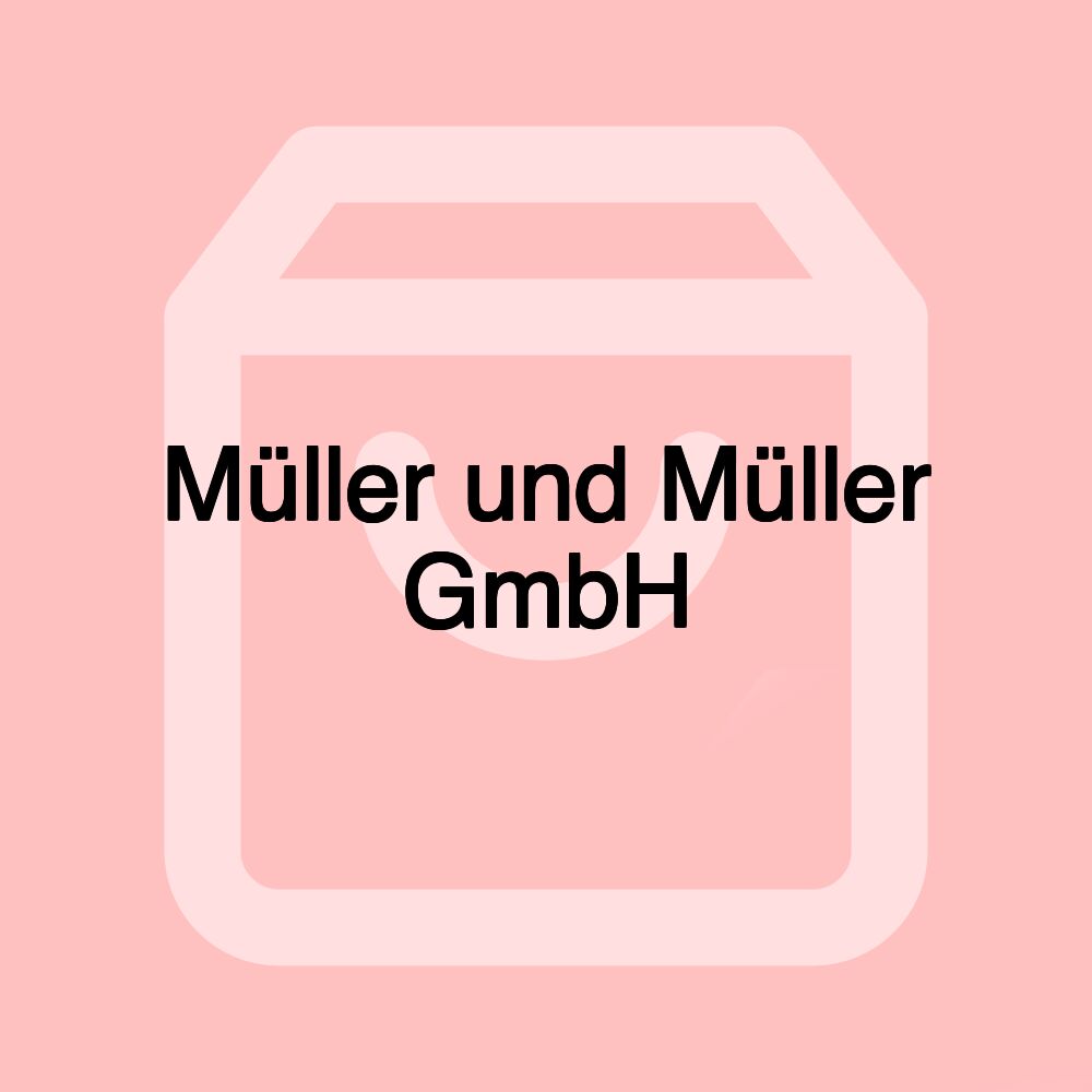 Müller und Müller GmbH