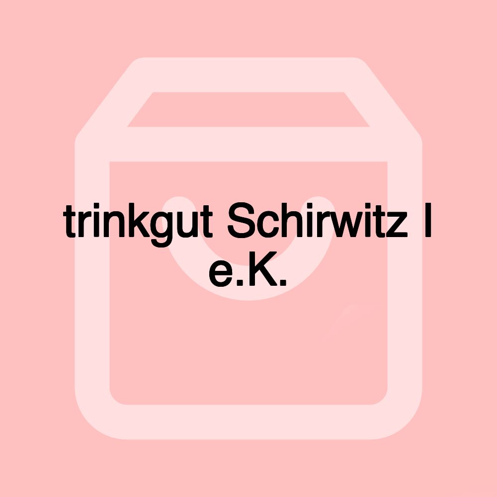 trinkgut Schirwitz I e.K.