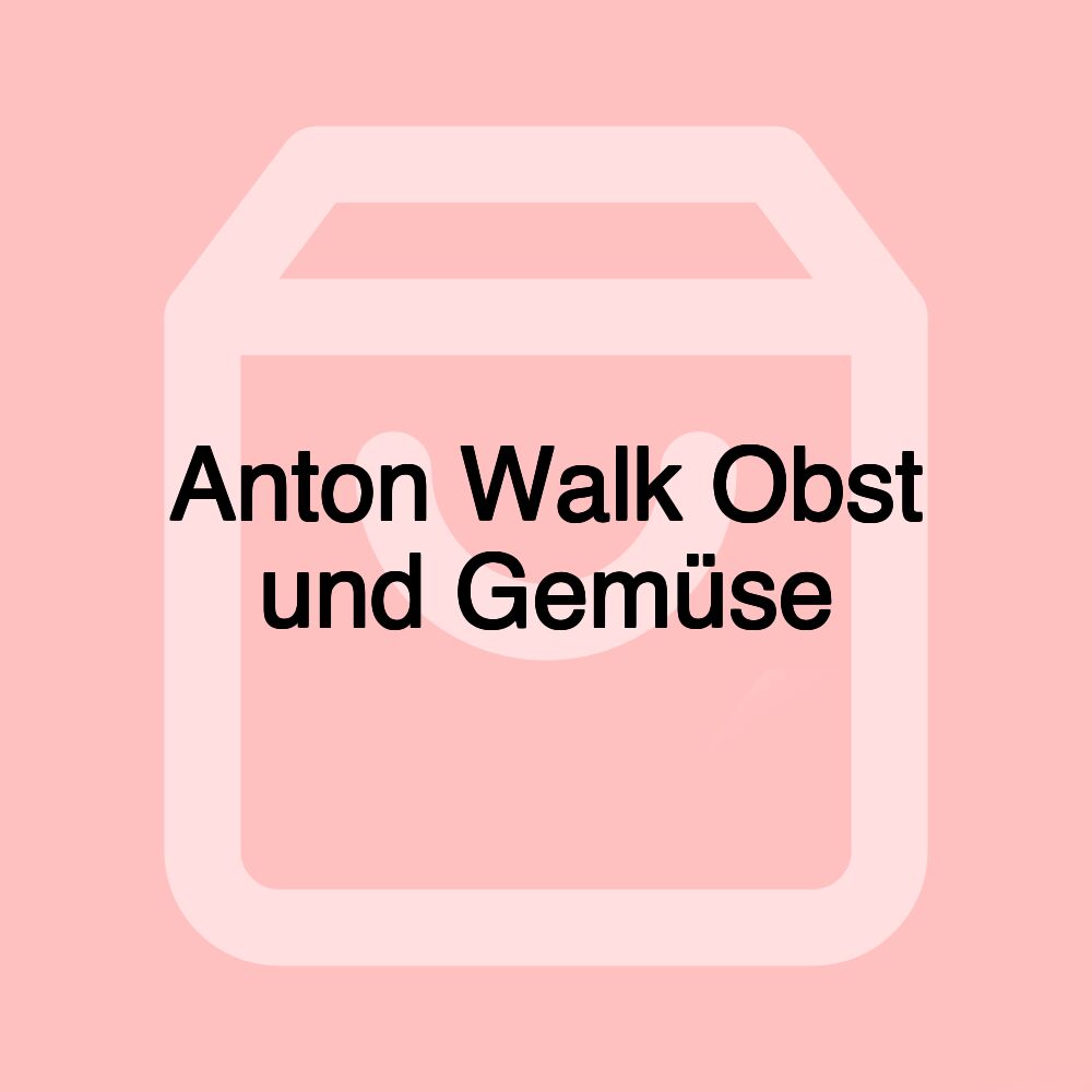 Anton Walk Obst und Gemüse