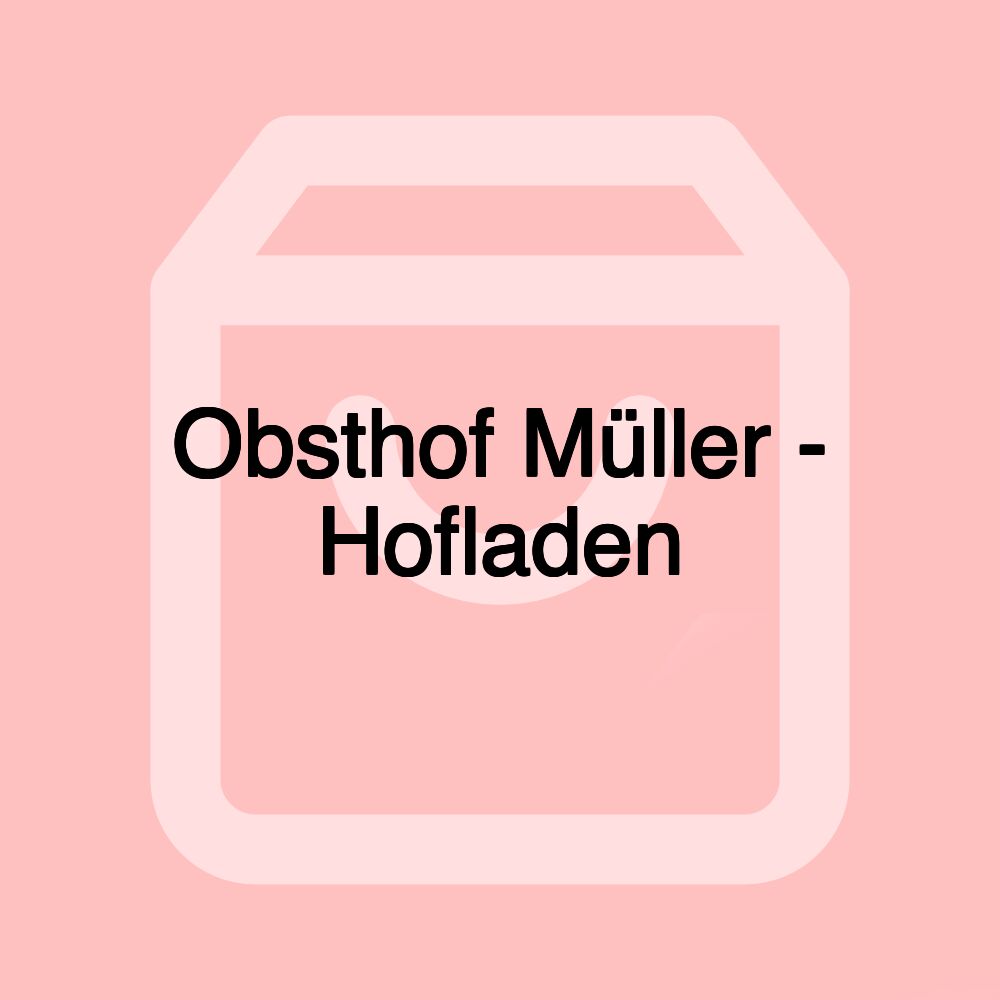 Obsthof Müller - Hofladen